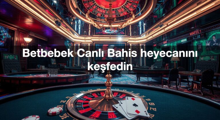 Betbebek Canlı Bahis heyecanını keşfedin