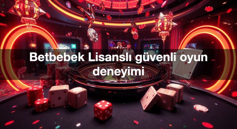 Betbebek Lisanslı güvenli oyun deneyimi